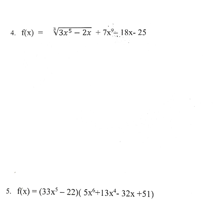 4. f(x):
√√3x52x + 7x²= 18x-25
5. f(x) = (33x³ - 22)( 5x+13x¹- 32x +51)
=