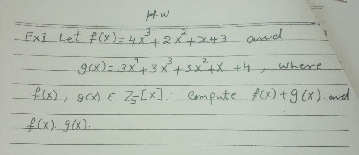Exl Let f(x)= 4x 43 amd
2.
Exl Let f(x ) = 4X+2x+243
2.
gox)-3x+3x+3x+X+4
,
where
fx),00€75[x]
Compute
f(x) +g(x).and
f(x).90).
