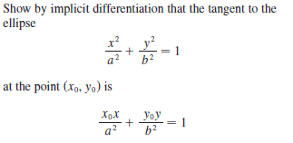 Show by implicit differentiation that the tangent to the
ellipse
at the point (xo, yo) is
yoy
a?
b2
