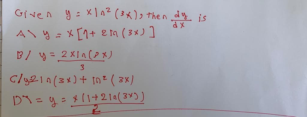 Given y = Xn² (3x), then dy is
A\y =X [7+ ea ( 3x) ]
%3D
3
Cly2in(3x)+ n? ( 3x)
こ
