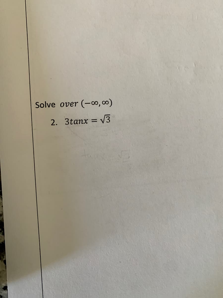 Solve over
(-0,00)
2. 3tanx = v3
