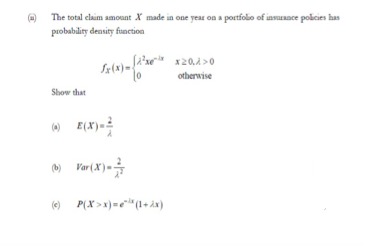 The total claim amount X made in one year on a portfolio of insurance policies has
probability density function
otherwise
Show that
O Far(X)
(e)
P(X >x)="(1+ix)
