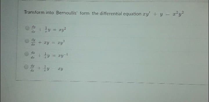 Transform into Bernoullis' form the differential equation ry'+ y - x*y
dy
dr
+ Ty
%3D
de
dy
1.
%3D
Ip.
113
