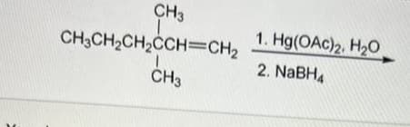 CH3
1. Hg(OAc)2, H2O
CH3CH2CH2CCH=CH2
2. NaBH4
CH3
