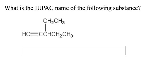 What is the IUPAC name of the following substance?
CH-CHз
НС—ССHCH2CH3
