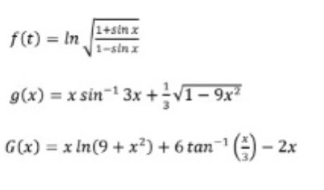 f(t) = In
1+sin x
1-sin x
9(x) = x sin-¹ 3x + √1-9x²
G(x) = x ln(9 + x²) + 6 tan-¹ (=) - 2x