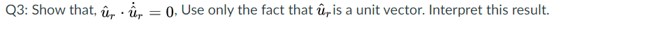 ẩQẩ:ẩjShow that, û, · û, =
ẩẩ0,ẩ ẩse only the fact that û, is a unit vector. Interpret this result.
