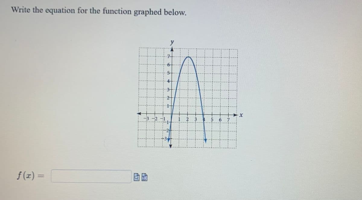 Write the equation for the function graphed below.
ƒ(x) =
701
y
3-
1
5 6 7