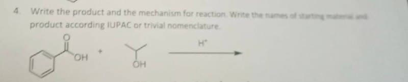 4. Write the product and the mechanism for reaction. Write the names of starting material and
product according IUPAC or trivial nomenclature
OH
Y
OH
H"