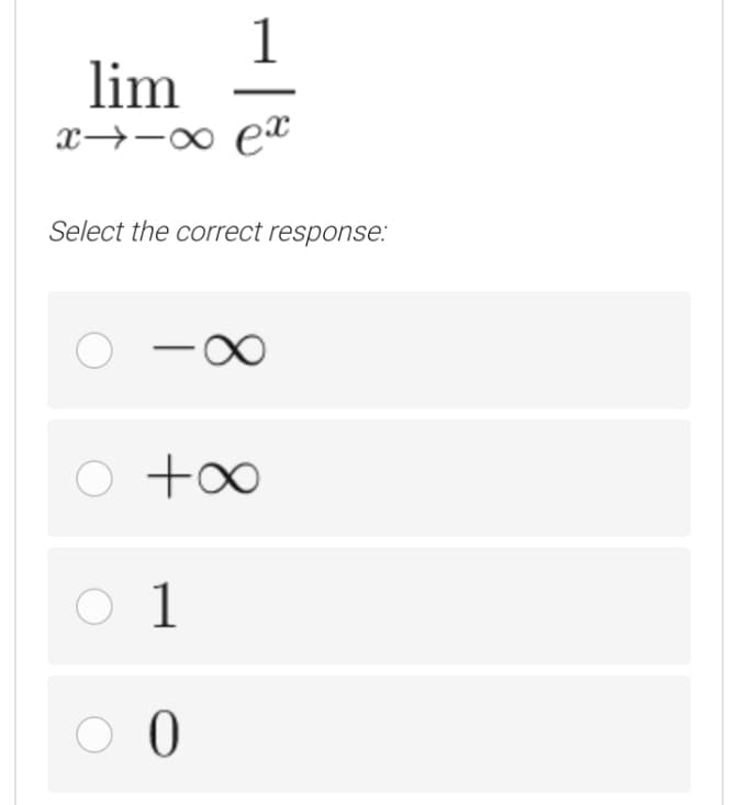 1
lim
x→-0 e
Select the correct response:
-00
O +0
O 1
