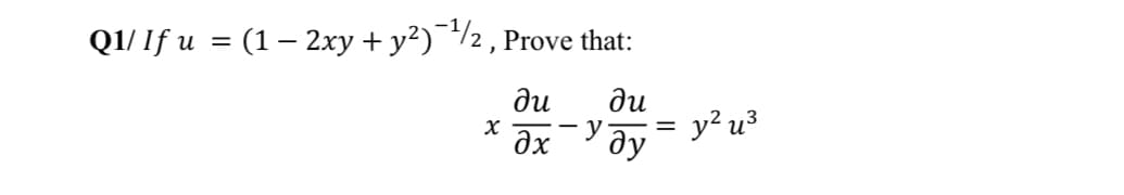 Q111f и %3D (1 — 2ху + у?) "/2, Prove that:
ди
ди
y
Əx
- y²u³
ду
