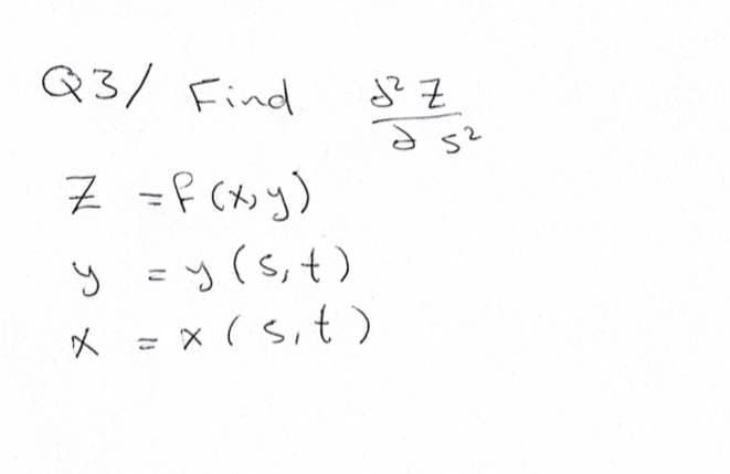 Q3/ Find
そ
52
7 =f (xxy)
y =y(s,t)
y (s,
X = x ( sit)
