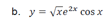 b. y = vxe2x cos x
