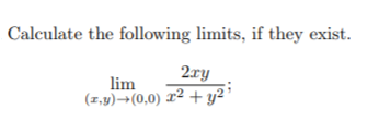 Calculate the following limits, if they exist.
2ry
lim
(z,9)→(0,0) x² + y²'
