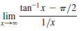 tan-lx – 7/2
lim
1/x
