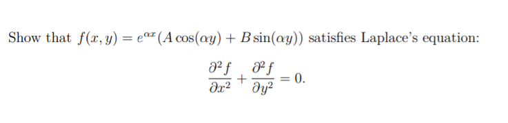 Show that f(x, y) = ea# (A cos(ay) + B sin(ay)) satisfies Laplace's equation:
+
- 0.
dy?
