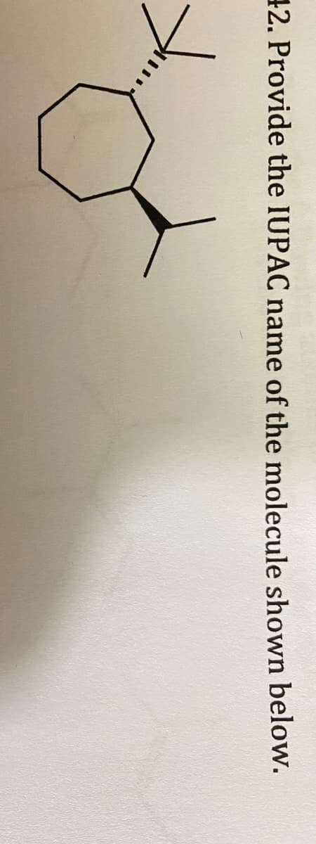 12. Provide the IUPAC name of the molecule shown below.
