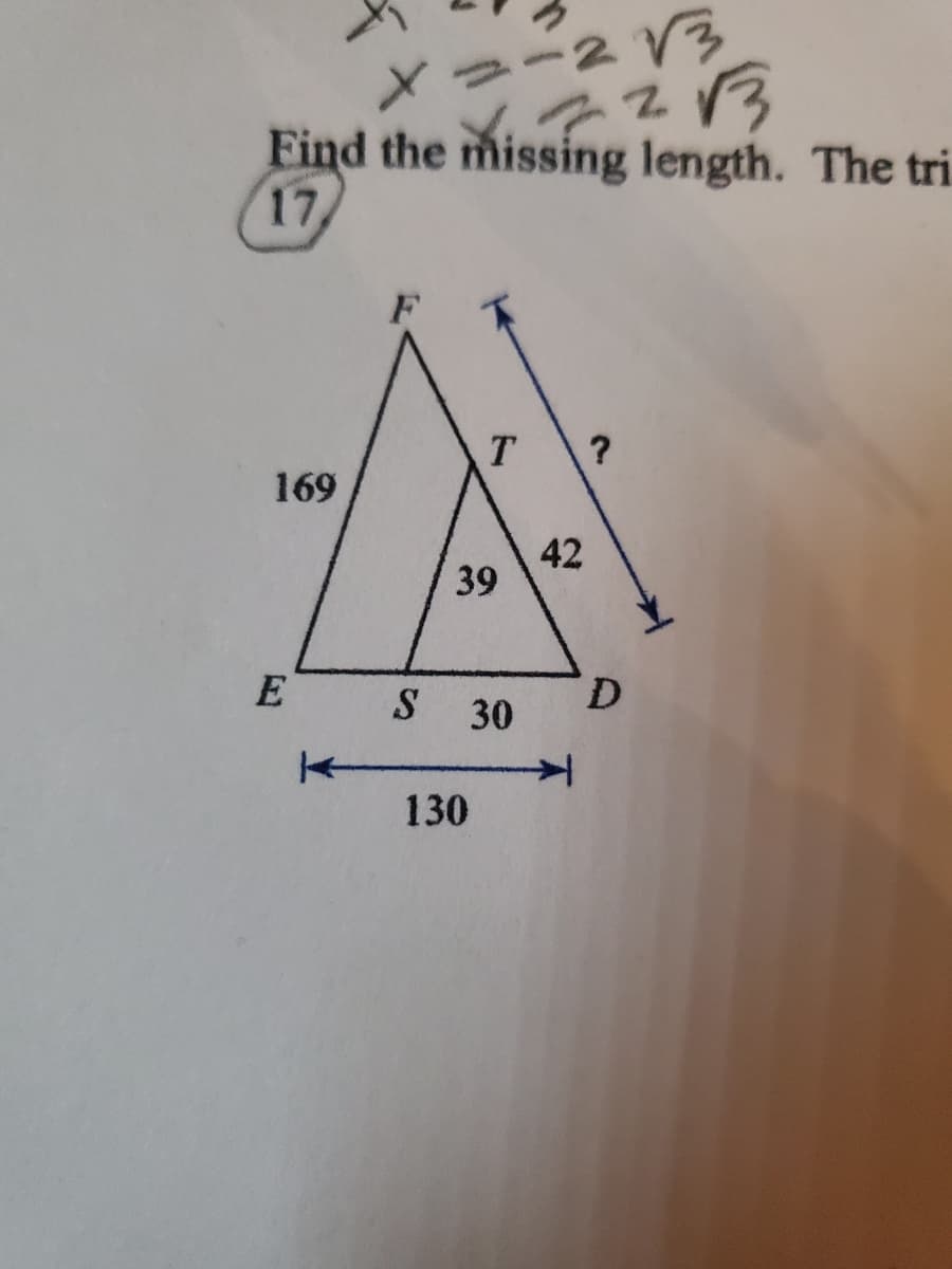 2-2V3
Find the missing length. The tri
17
T
?
169
42
39
E
D.
30
130
