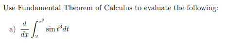 Use Fundamental Theorem of Calculus to evaluate the following:
d
a)
dr
sin tdt
