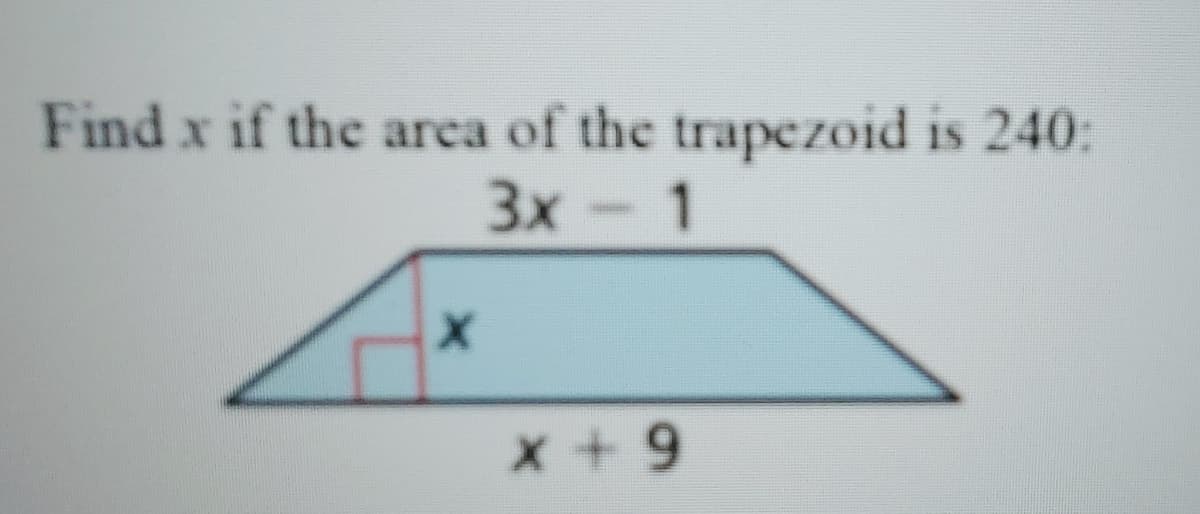 Find x if the area of the trapezoid is 240:
Зх - 1
3x
x+9
