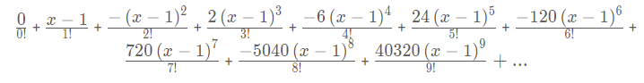 +
1
( −1) + 2(® −1) + −6(2 −1)* + 24(2 − 1)%.
-6 (x
24 (x - 1)5 -120 (x
+
+
5!
720 (x − 1)² + −5040 (x − 1)³ + 40320 (~ —
(x - 1)⁹ +
...
7!
8!
9!
-120 (x - 1)6
6!
+
