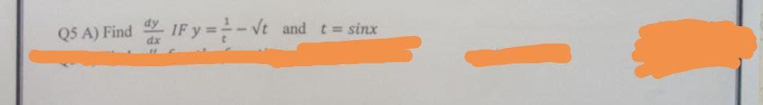 Q5 A) Find
*IF y=-Vt and t= sinx
