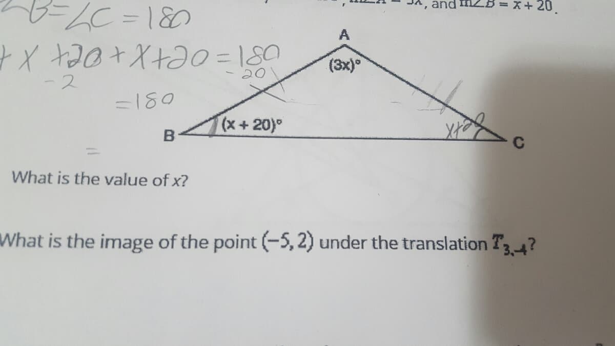 , and mz = x+ 20
A
(3x)
-2
=180
x+20)°
What is the value of x?
What is the image of the point (-5, 2) under the translation T?
