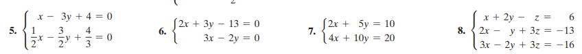 Зу + 4 %3D 0
x + 2y - z =
X -
J2x + Зу — 13 %3D0
3x – 2y = 0
S2x + 5y = 10
| 4x + 10y = 20
5.
3
4
+ - = 0
8.
6.
2x
y + 3z
-13
3x
2y + 3z = -16
7.
