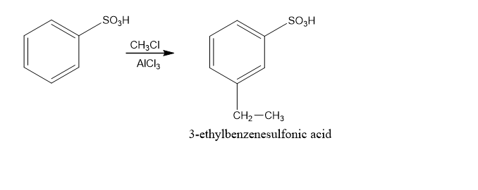 SO3H
CH3CI
AICI,
CH2 -CH3
3-ethylbenzenesulfonie acid
