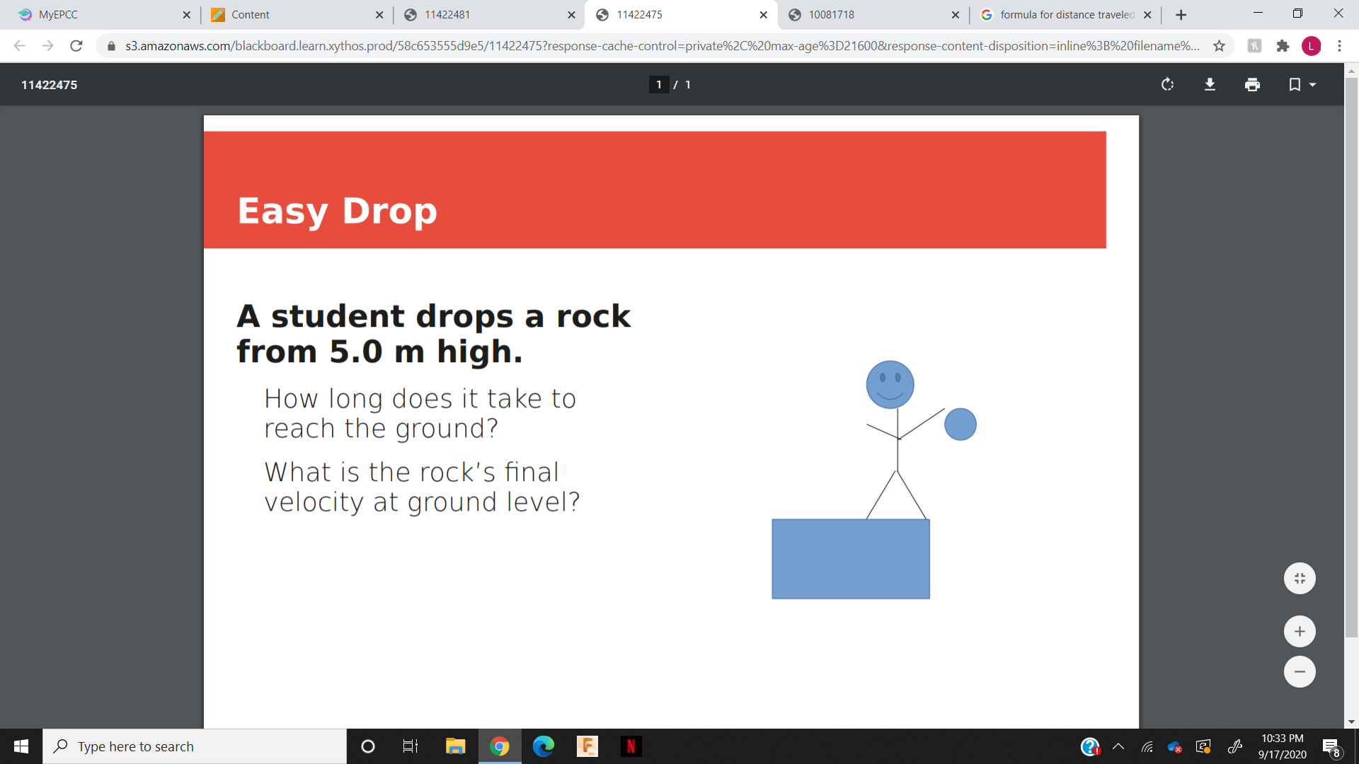 A student drops a rock
from 5.0 m high.
How long does it take to
reach the ground?
What is the rock's final
velocity at ground level?
