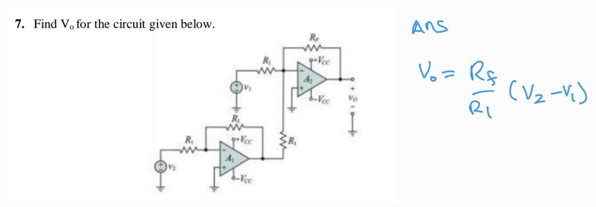 7. Find V. for the circuit given below.
R₁
A₁
www
R
q+Vcc
Voc
Ans
Vo = R$ (√₂-₁)
R₁