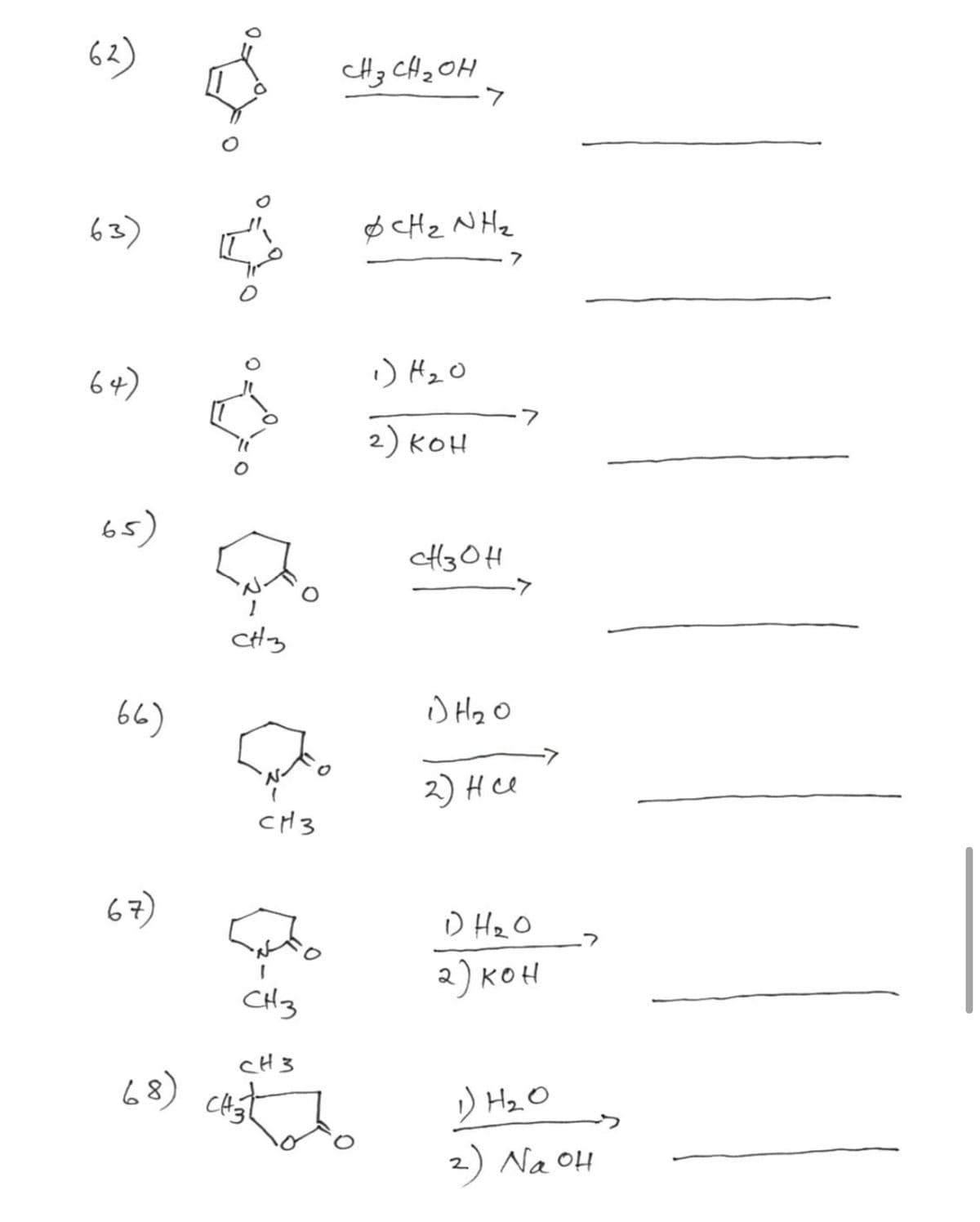 cH3 CHz OH
63)
ø CHz NHz
64)
:) HzO
2) kOH
65)
cl3OH
-7
66)
O Hz O
2) Hcl
CH3
67)
D HzO
2) KOH
CH3
CH3
68) cast
) HzO
2) Na OH
