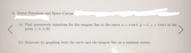 Find parametric equations for the tangent line to the curve a-tcost, y-t, z- tsint at the
