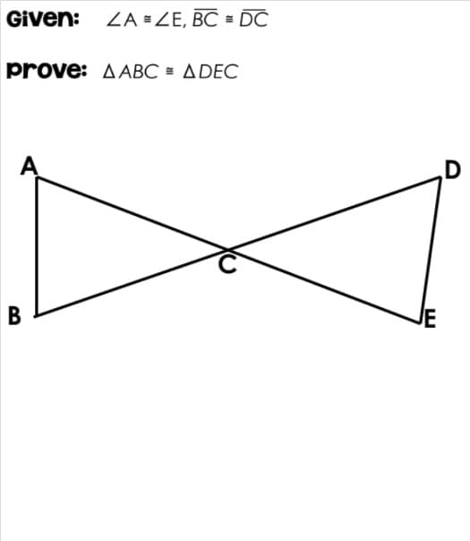 Given: ZA = ZE, BC = DC
prove: AABC = ADEC
D
JE
