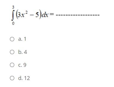 [(6x* - s)dx=
О а.1
О Ь.4
О с. 9
O d. 12
