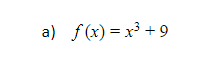 a) f(x) = x³ + 9
