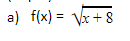 a) f(x) = Vx+ 8
