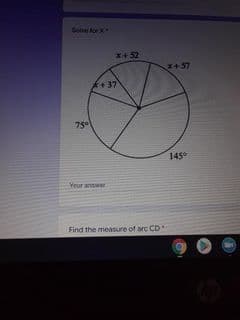 Solve for
+ 52
+57
+37
75°
145°
Your answe
Find the measure of arc CD
