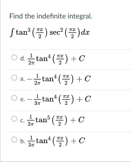 Find the indefinite integral.
Jtan' (플) sec?
3 ( TX
(플)da
2
