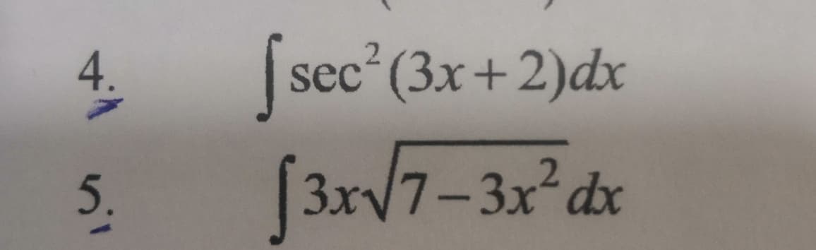 4.
|sec (3x+2)dx
(3x/7-3x²dx
.2
5.
