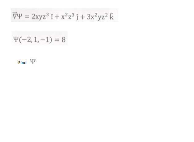 vY = 2xyz î+ x²z³ j+ 3x?yz? k
%3D
Y(-2,1, –1) = 8
Find Y
