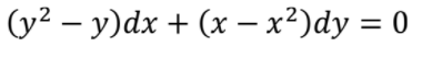 (y² – y)dx + (x - x²)dy = 0
