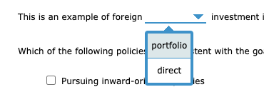 This is an example of foreign
investment i
portfolio
Which of the following policie
tent with the go.
direct
Pursuing inward-ori
ies
