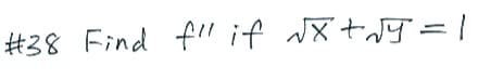 #38 Find f" if X+JJ= |
