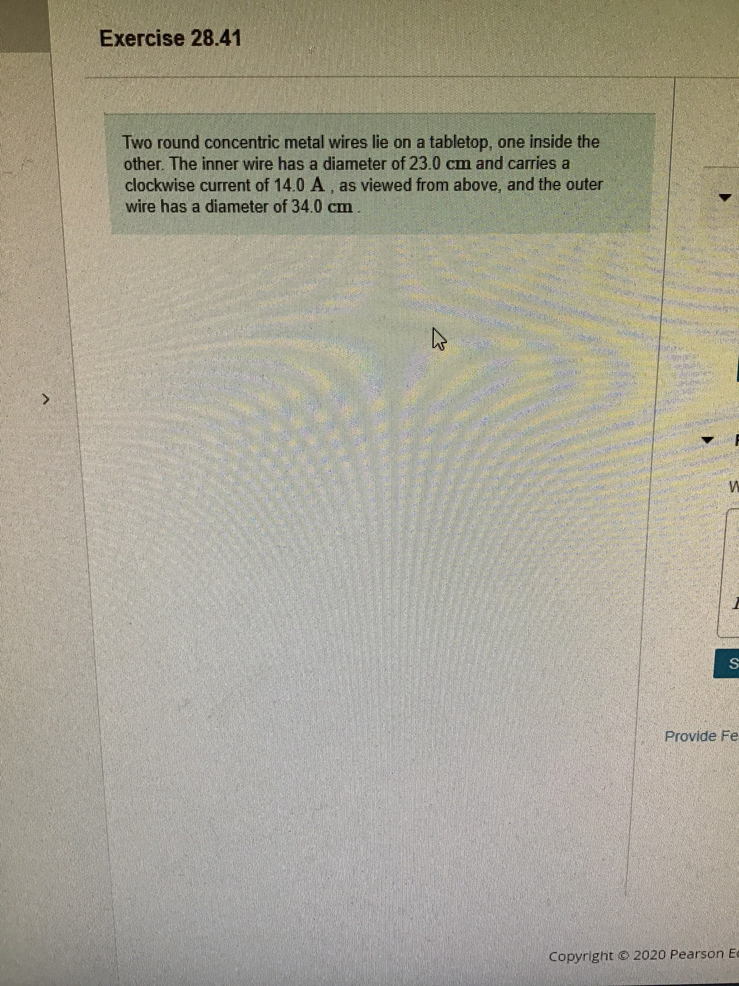 Two round concentric metal wires lie on a tabletop, one inside the
other. The inner wire has a diameter of 23.0 cm and carries a
clockwise current of 14.0 A , as viewed from above, and the outer
wire has a diameter of 34.0 cm
