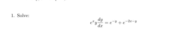 dy
= e¬Y +e=2¤-y
e y°
dx
1. Solve:
