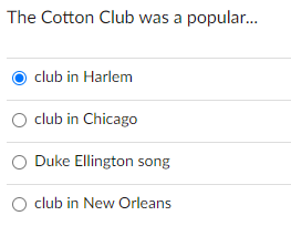 The Cotton Club was a popular...
club in Harlem
O club in Chicago
O Duke Ellington song
O club in New Orleans