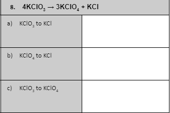 8. 4KCIO, – 3KCIO, + KCI
a) кcio, to KCI
b) кcIo, to KсI
c) KCIO, to KCIO,
