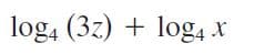 log4 (3z) + log4 x
