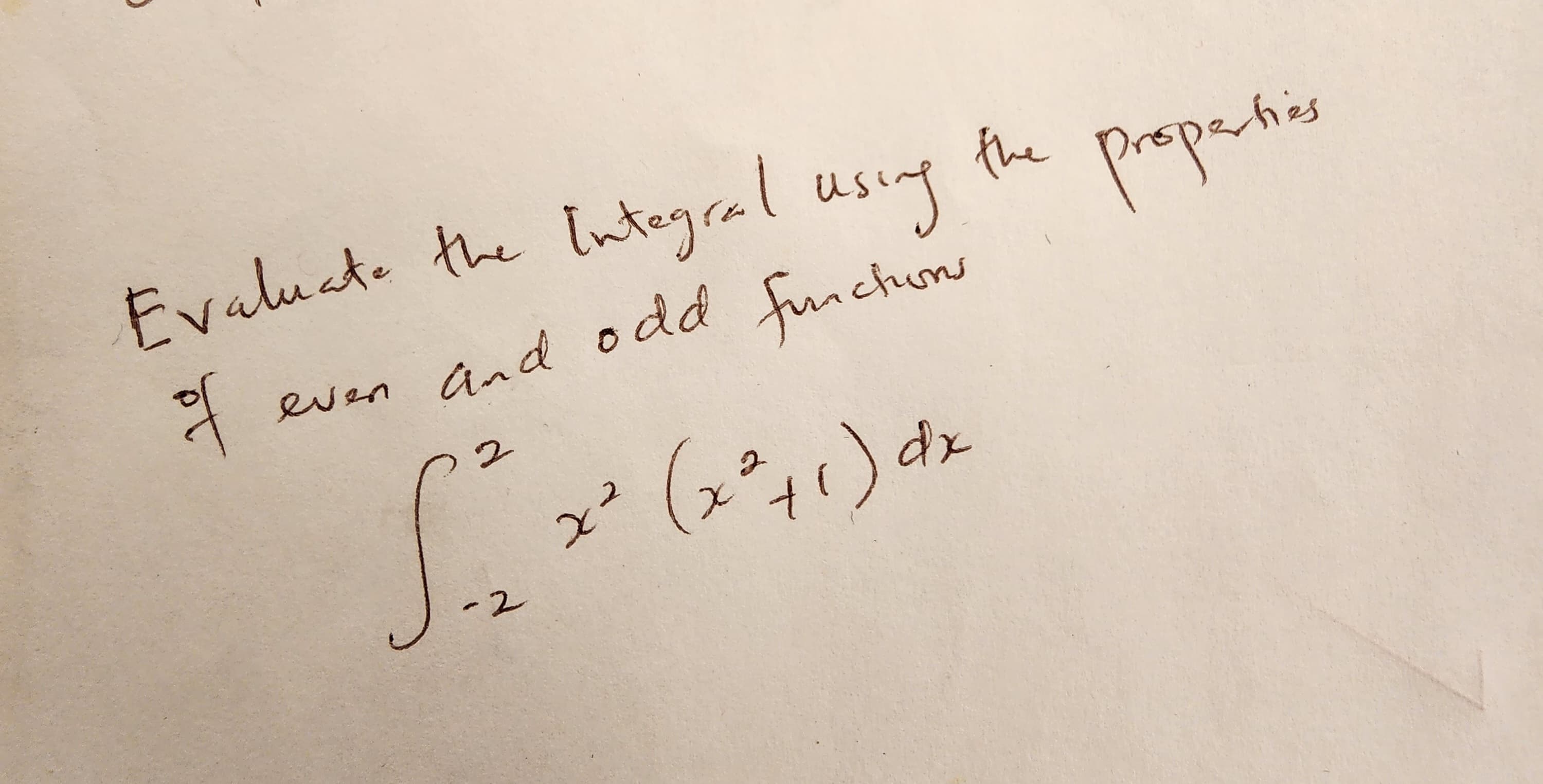 Evaluate the Integral using
of
even and odd functions
2
5.₂
-2
the
x² (x² +1) dx
properties
